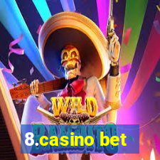 8.casino bet