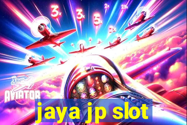 jaya jp slot