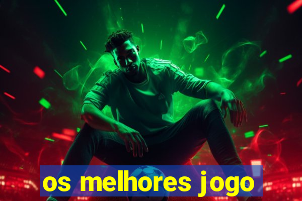 os melhores jogo