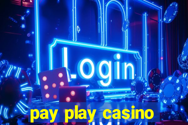 pay play casino