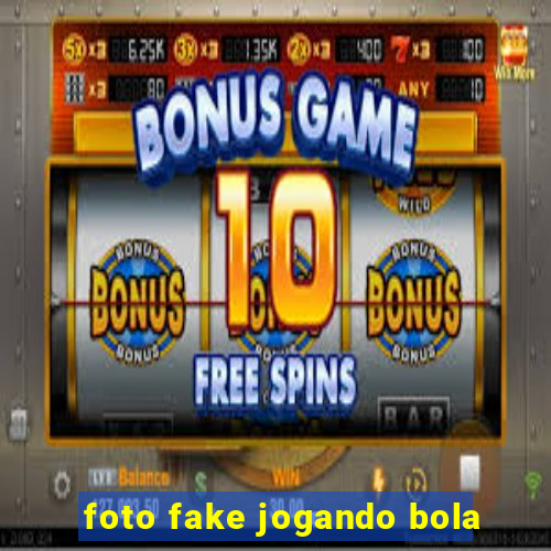 foto fake jogando bola