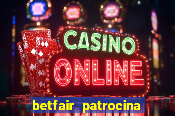 betfair patrocina quais times