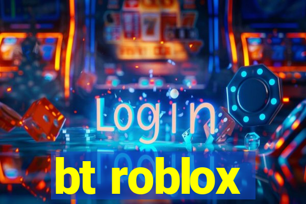 bt roblox