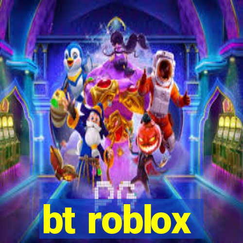 bt roblox