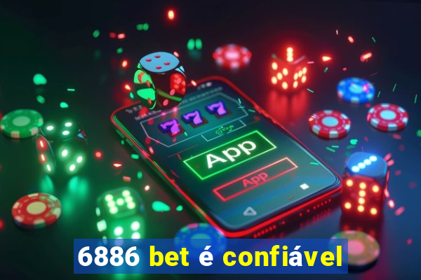 6886 bet é confiável