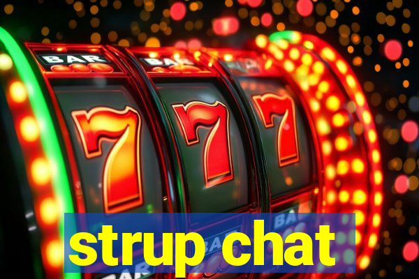 strup chat