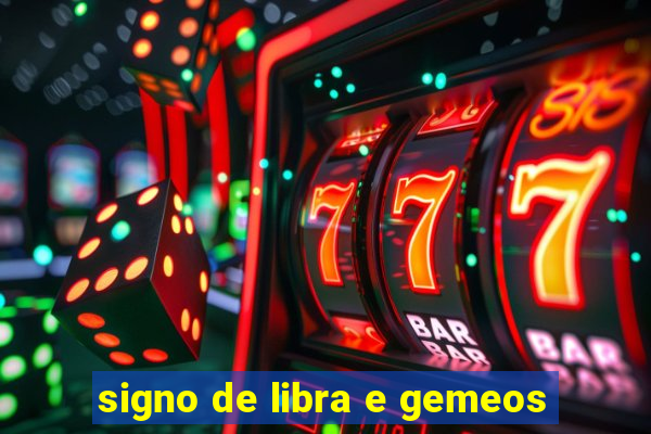 signo de libra e gemeos