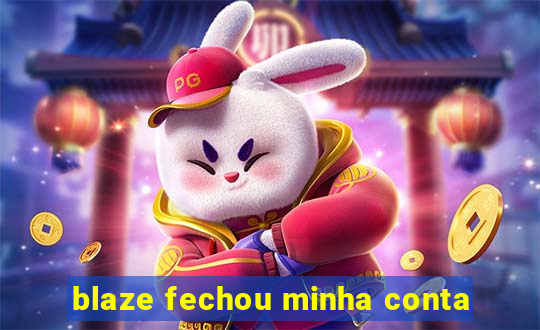 blaze fechou minha conta