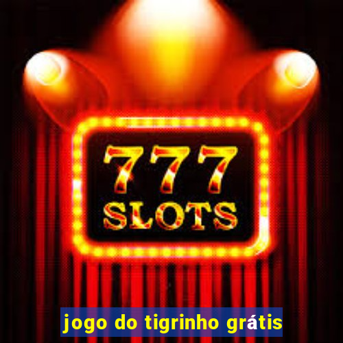 jogo do tigrinho grátis