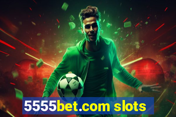 5555bet.com slots