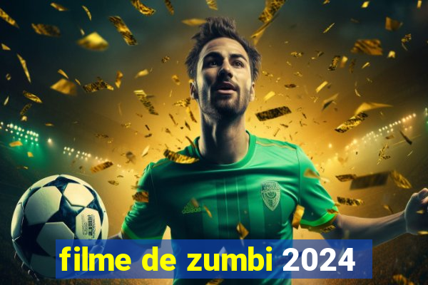 filme de zumbi 2024