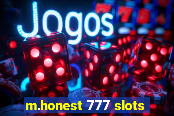 m.honest 777 slots