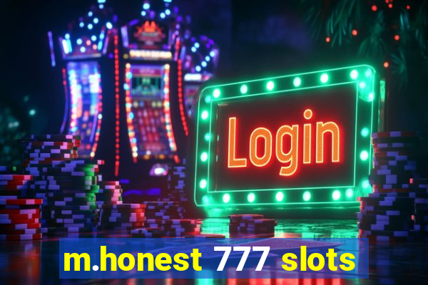 m.honest 777 slots