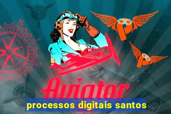 processos digitais santos