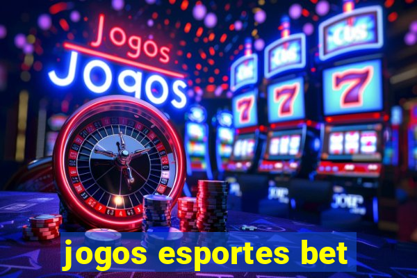 jogos esportes bet