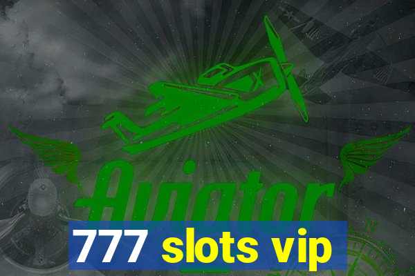 777 slots vip