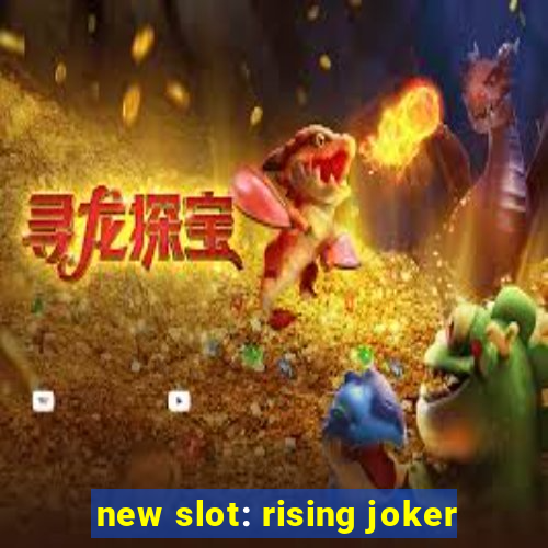 new slot: rising joker