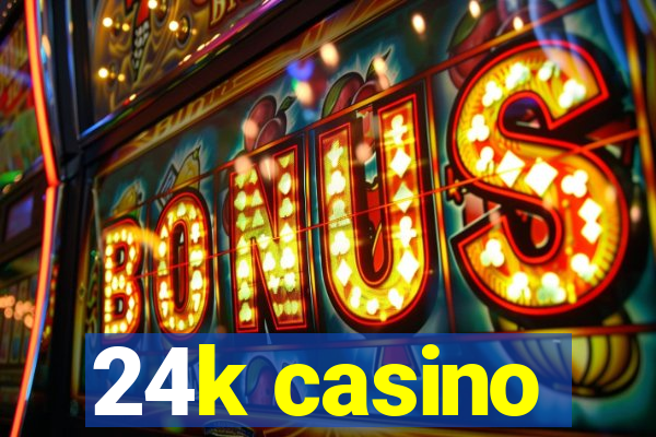 24k casino