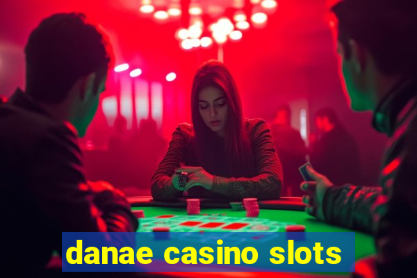 danae casino slots