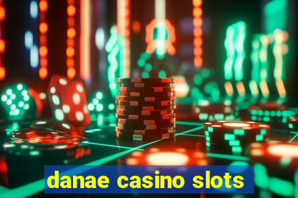 danae casino slots