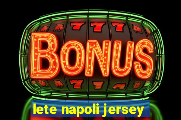 lete napoli jersey