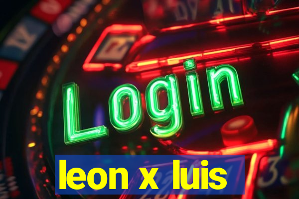 leon x luis