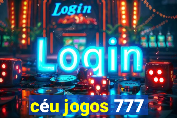 céu jogos 777