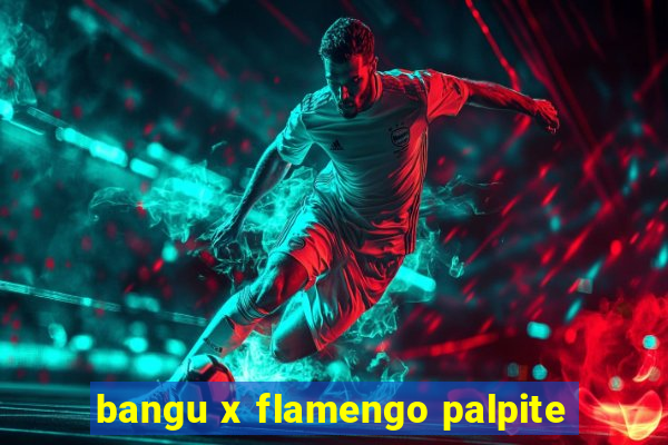 bangu x flamengo palpite