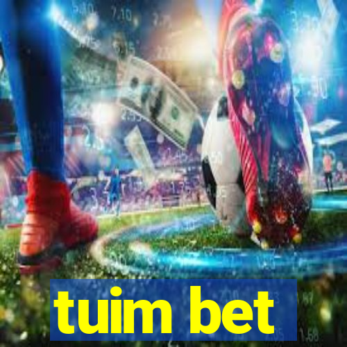 tuim bet