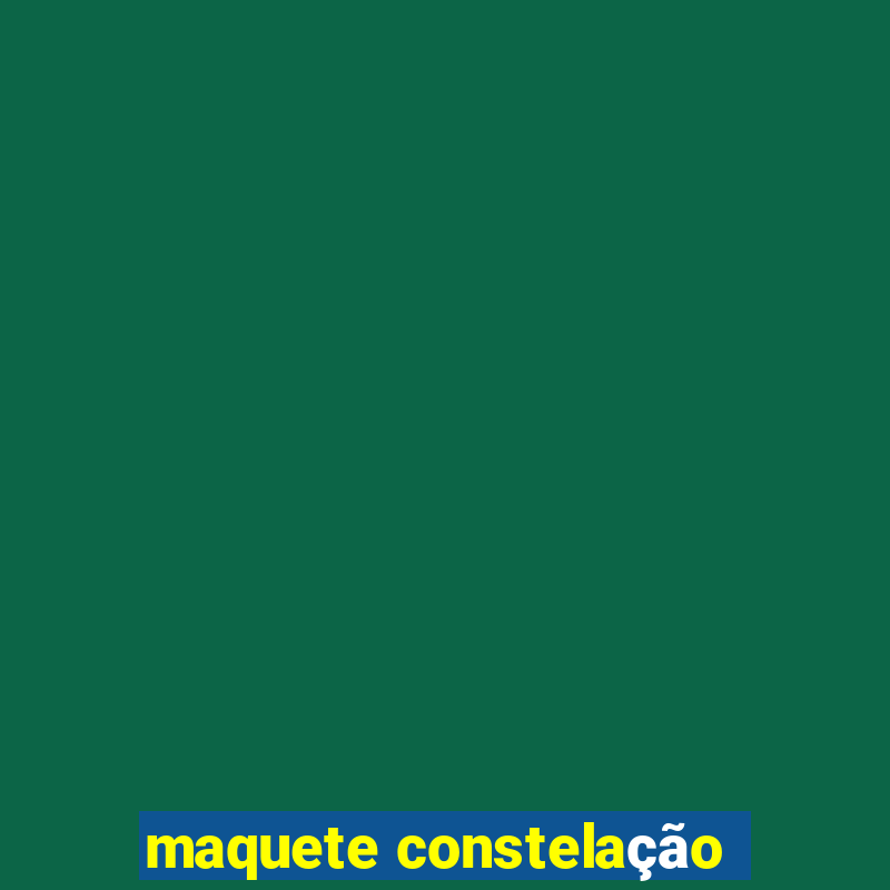 maquete constelação