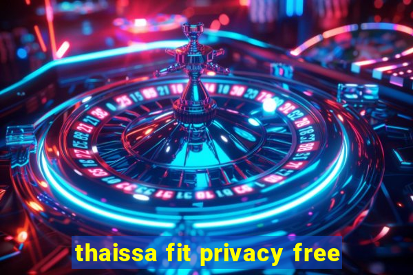 thaissa fit privacy free