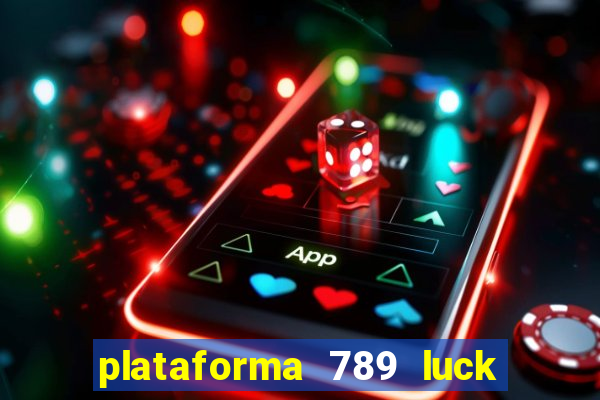 plataforma 789 luck é confiável