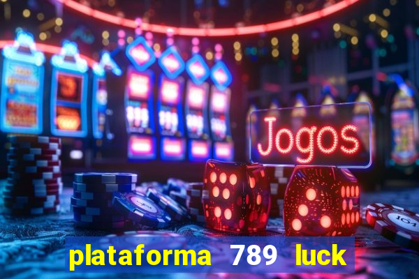 plataforma 789 luck é confiável