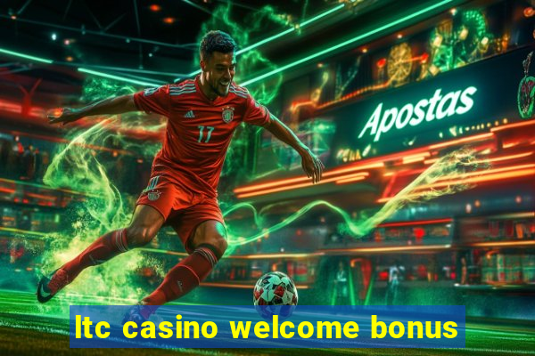 ltc casino welcome bonus