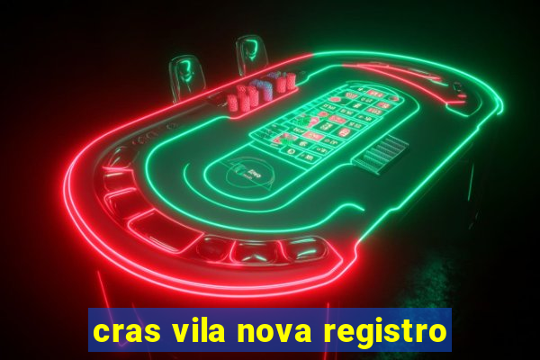 cras vila nova registro