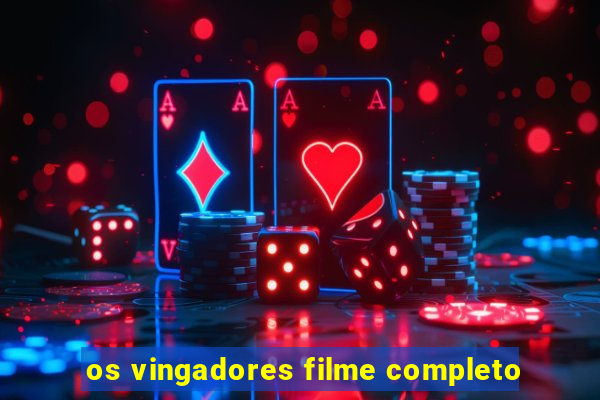 os vingadores filme completo