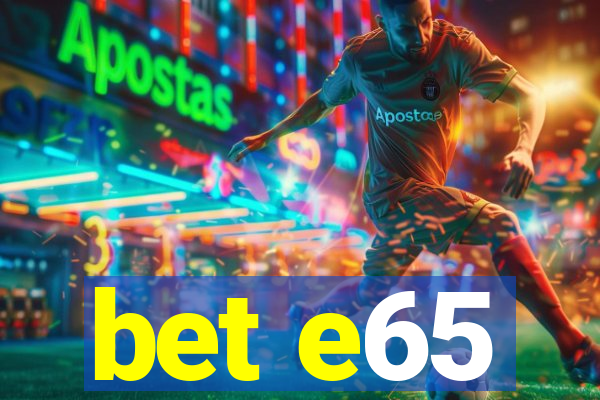 bet e65