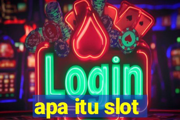 apa itu slot