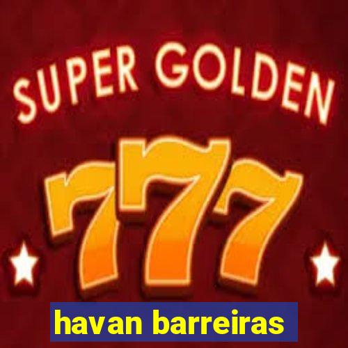 havan barreiras