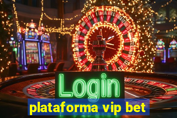 plataforma vip bet