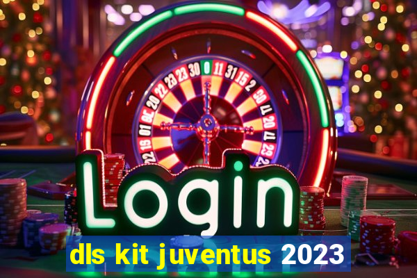 dls kit juventus 2023