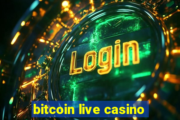 bitcoin live casino