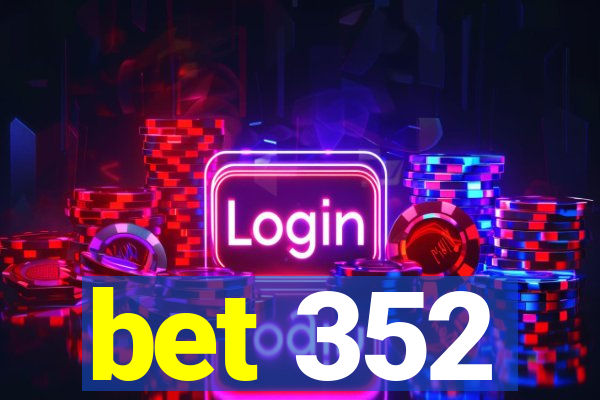 bet 352