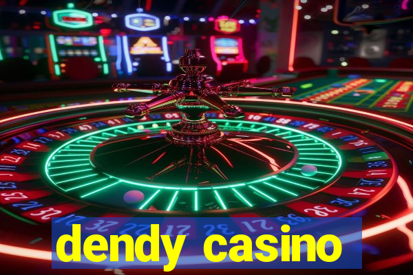 dendy casino