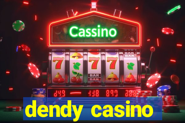 dendy casino