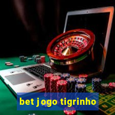 bet jogo tigrinho