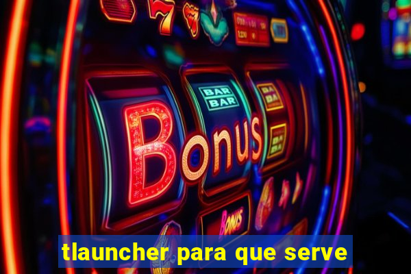 tlauncher para que serve