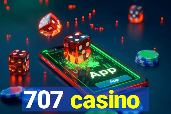 707 casino