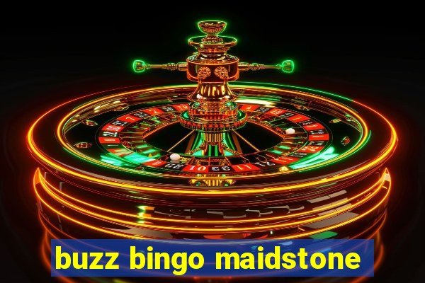 buzz bingo maidstone