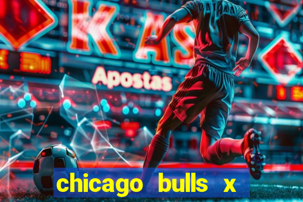 chicago bulls x atlanta hawks